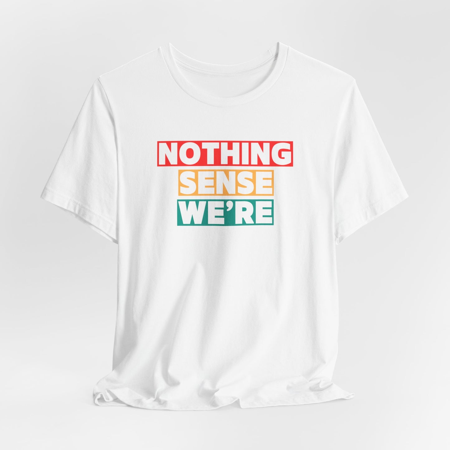 NOTHING - SENSE- WE'RE