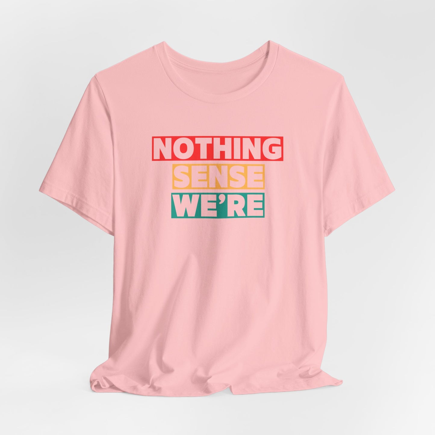 NOTHING - SENSE- WE'RE
