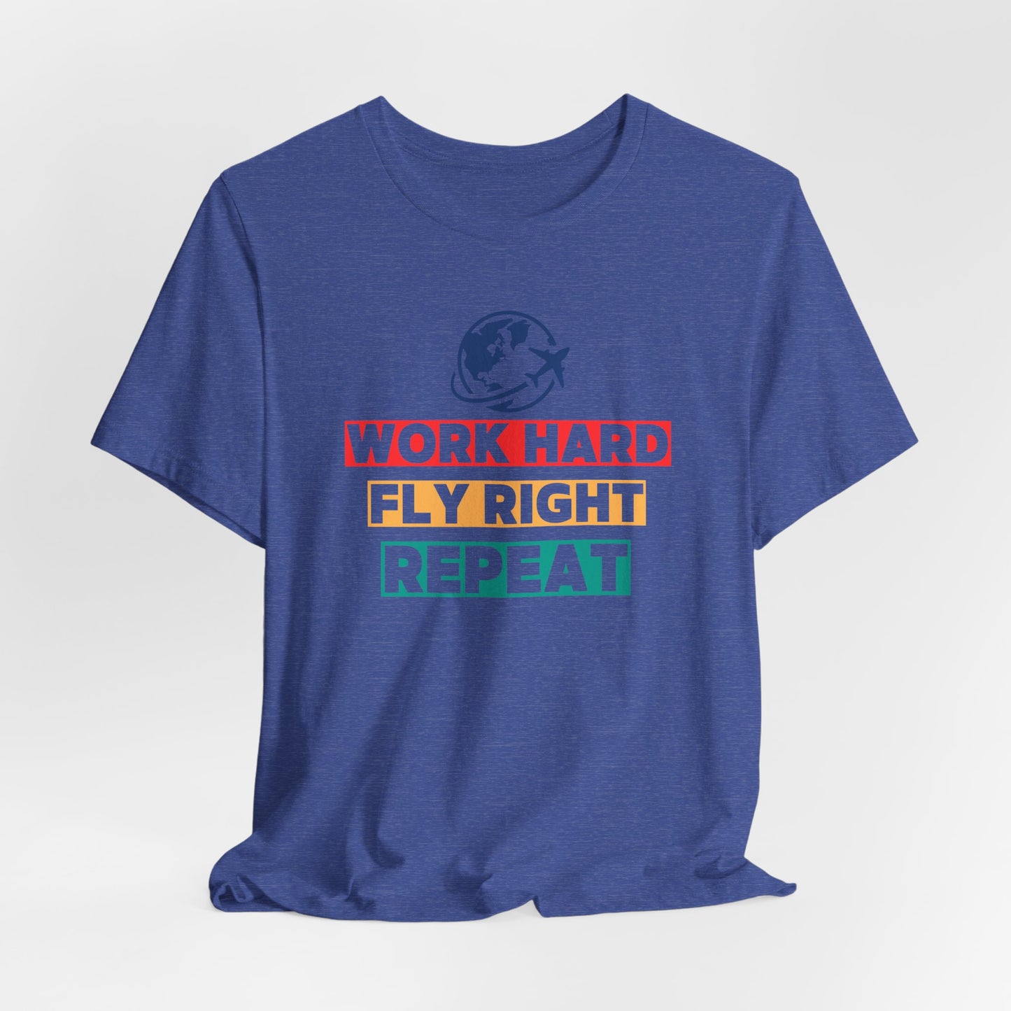 Work Hard, Fly Right, Repeat