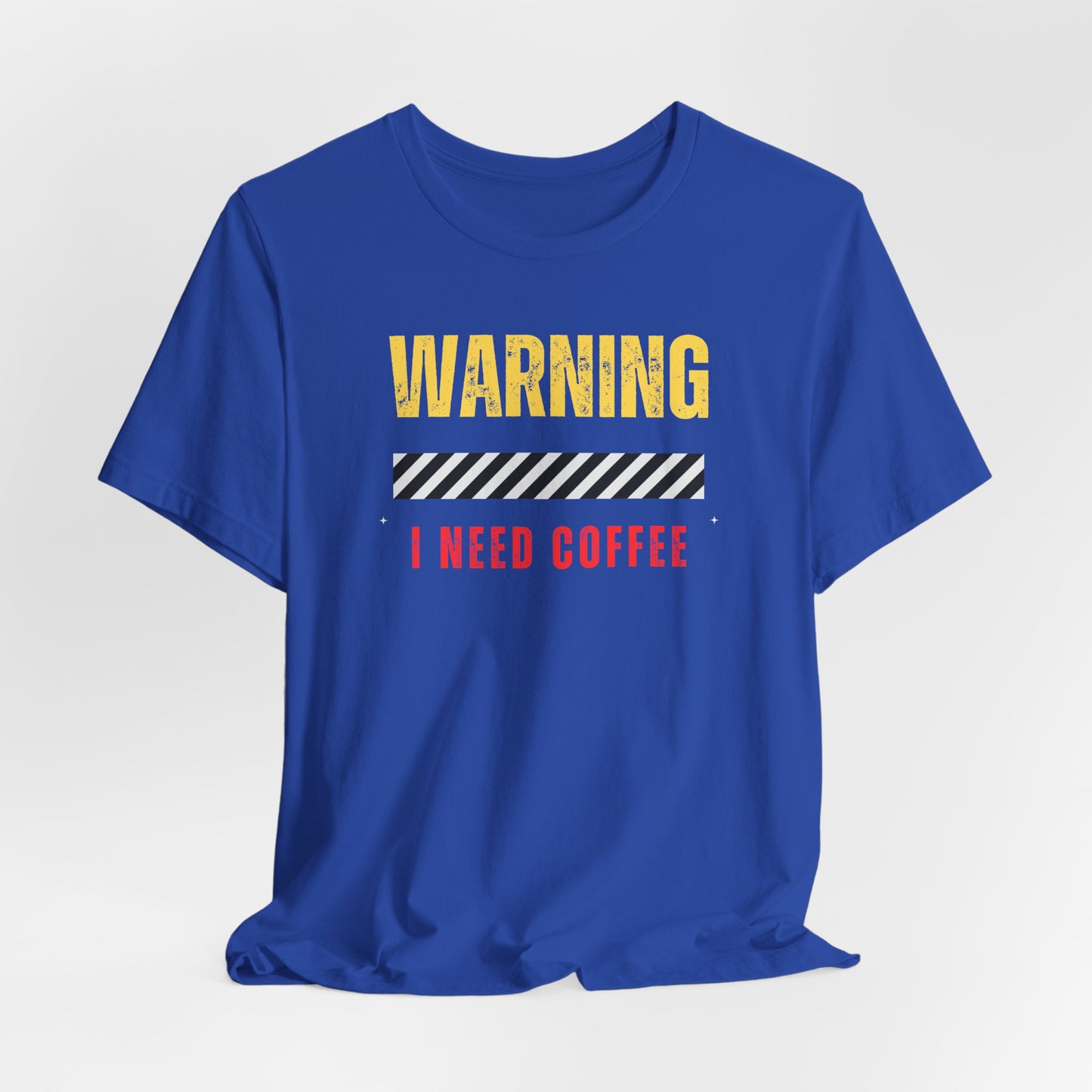 WARNING: I NEED COFFEE