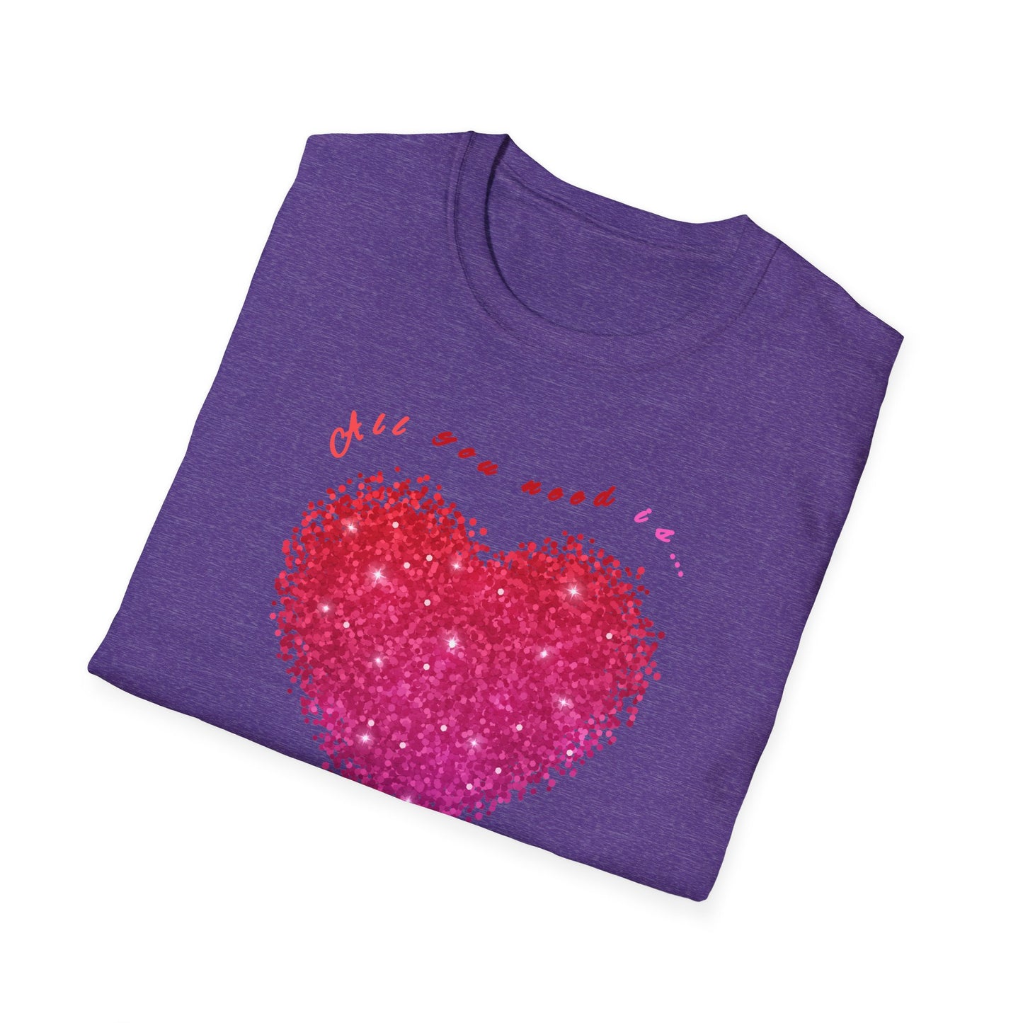 ALL YOU NEED IS... LOVE T-SHIRT