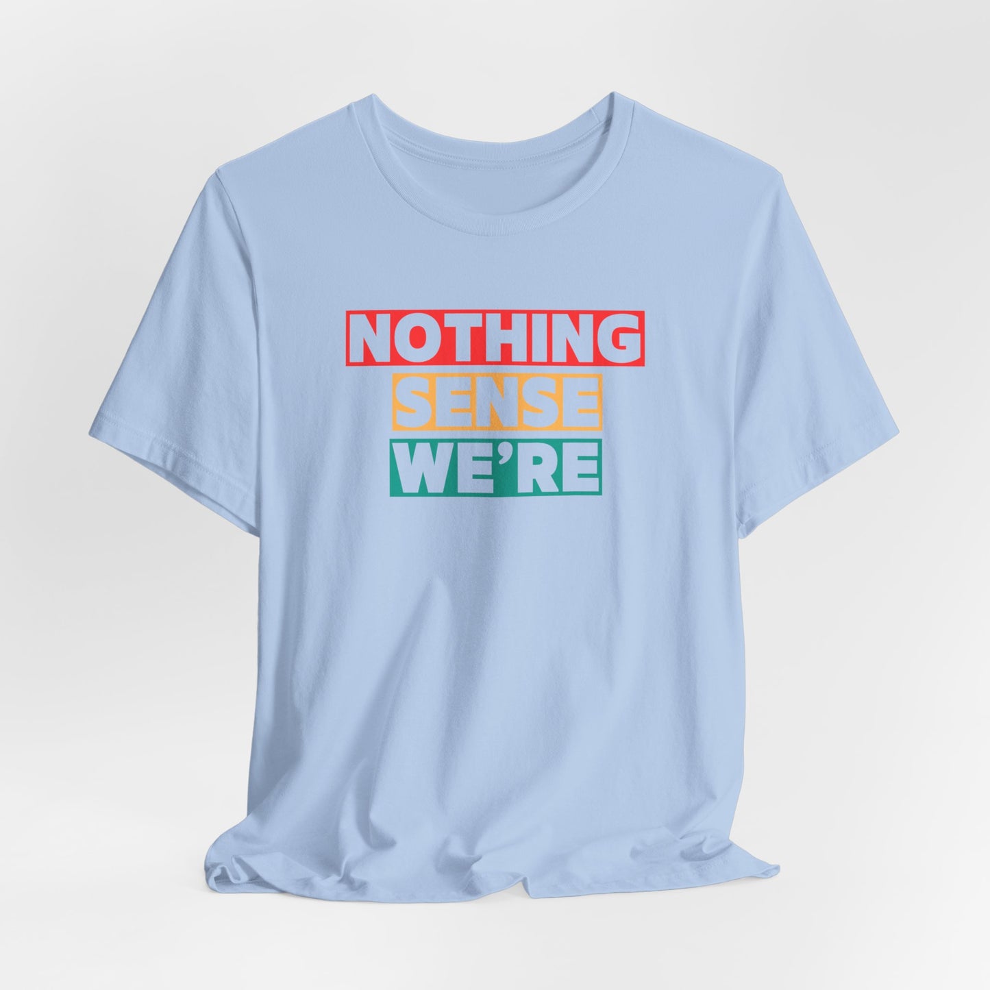 NOTHING - SENSE- WE'RE