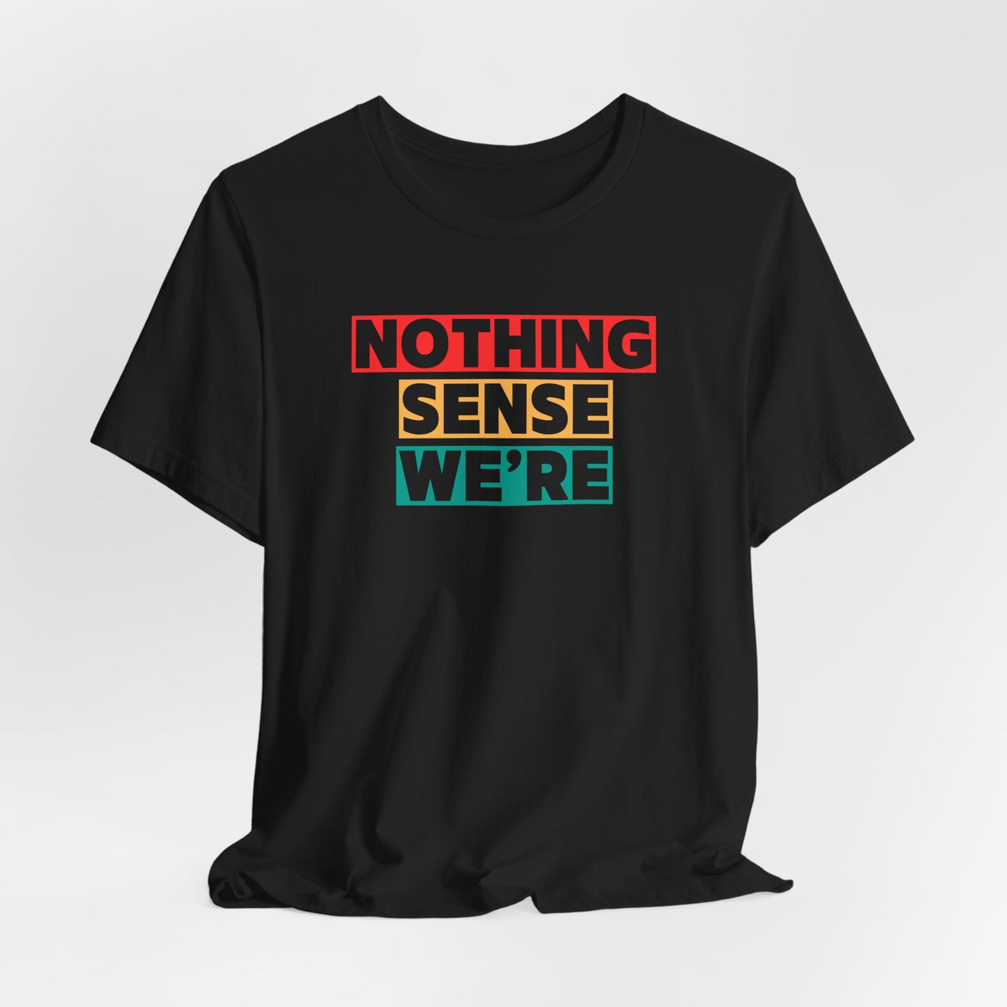 NOTHING - SENSE- WE'RE