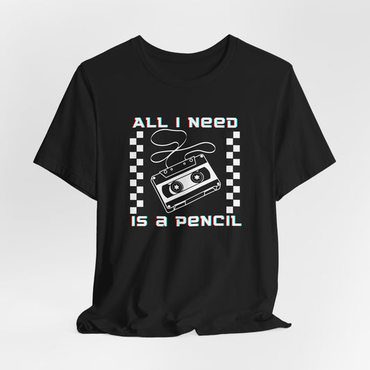 All I Need Is a Pencil Cassette Tape Graphic Tee