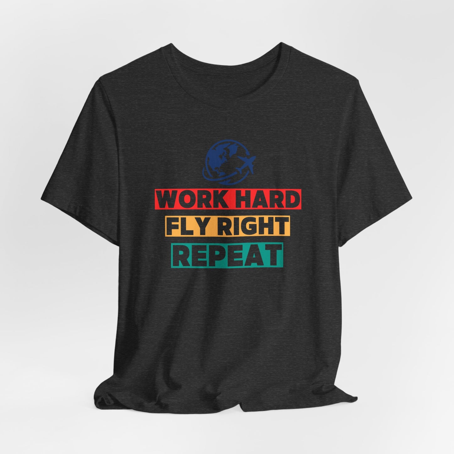 Work Hard, Fly Right, Repeat