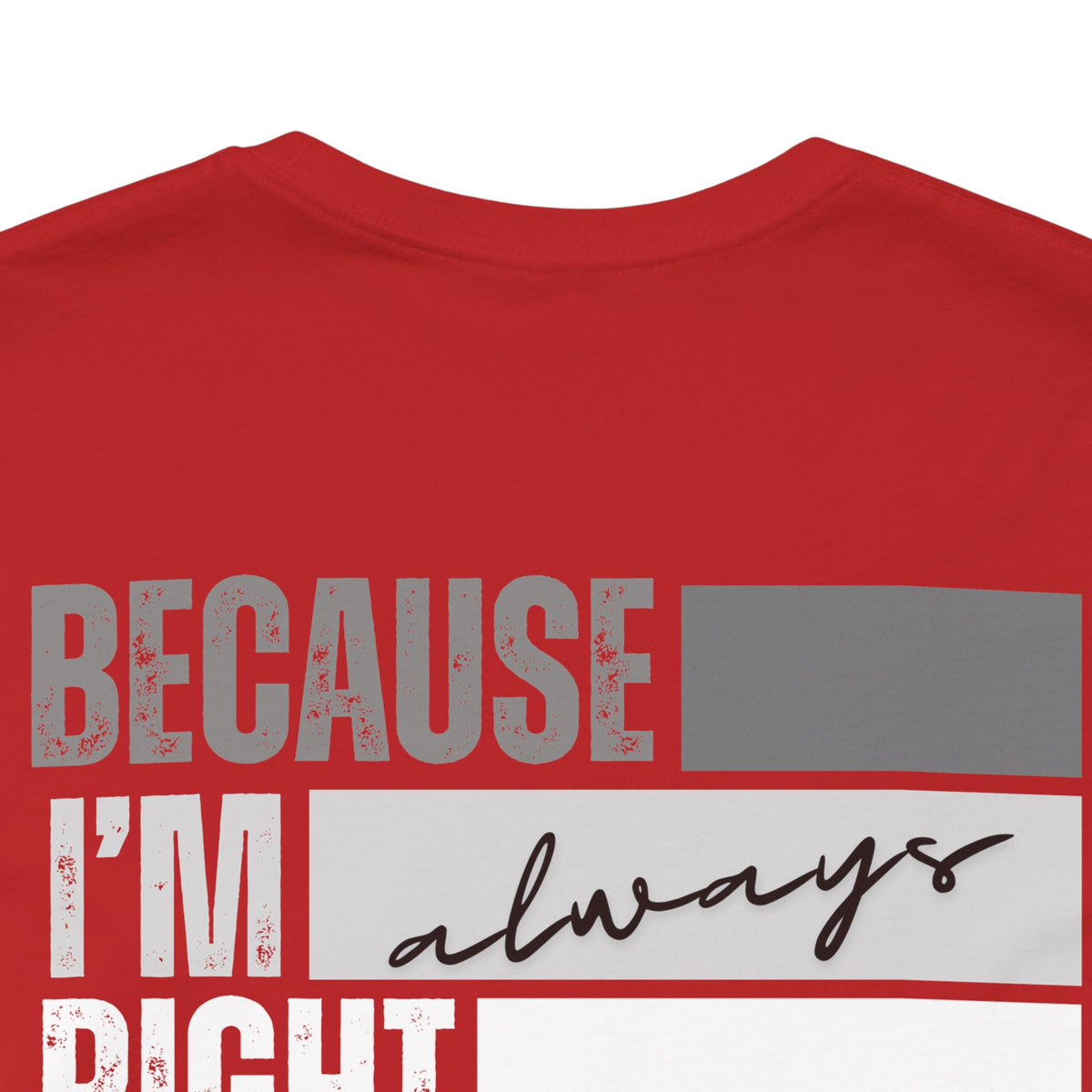 Because I'm Right