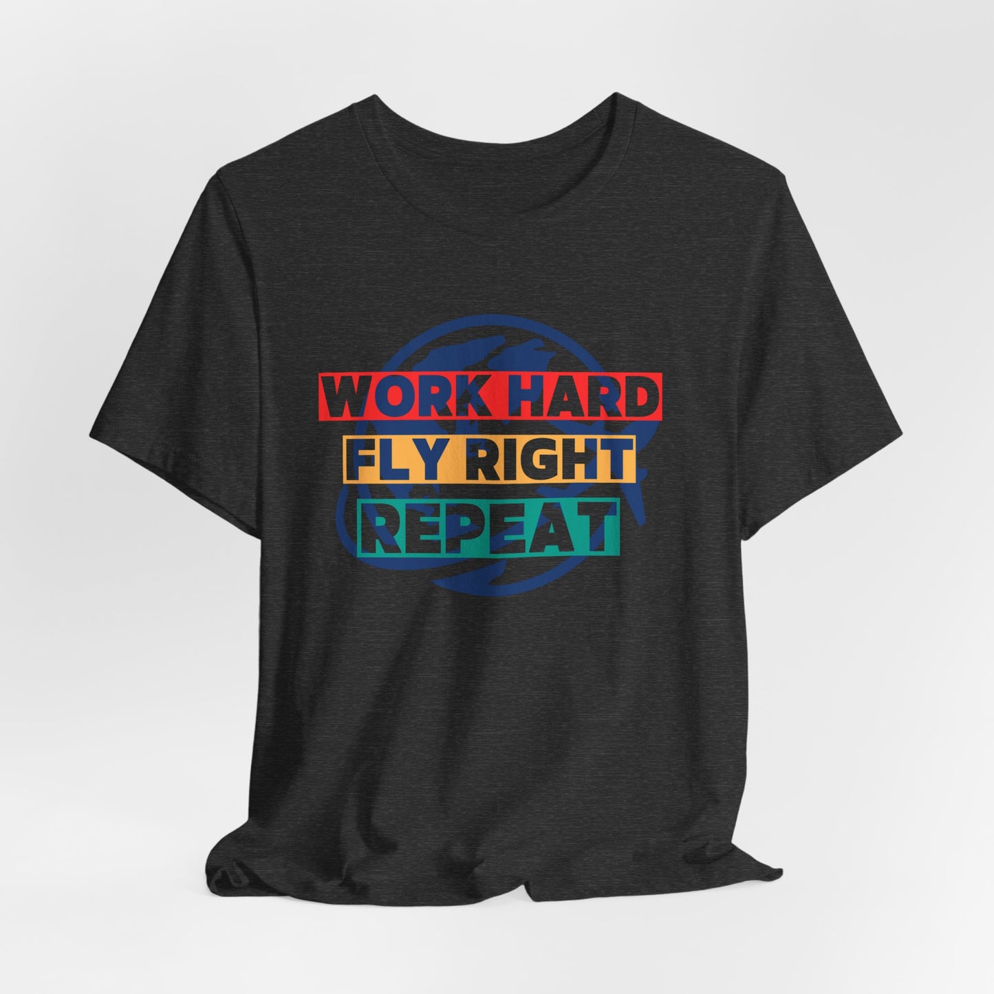 Work Hard, Fly Right, Repeat