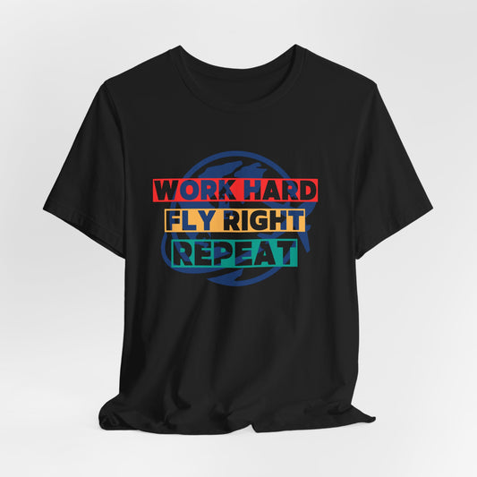 Work Hard, Fly Right, Repeat