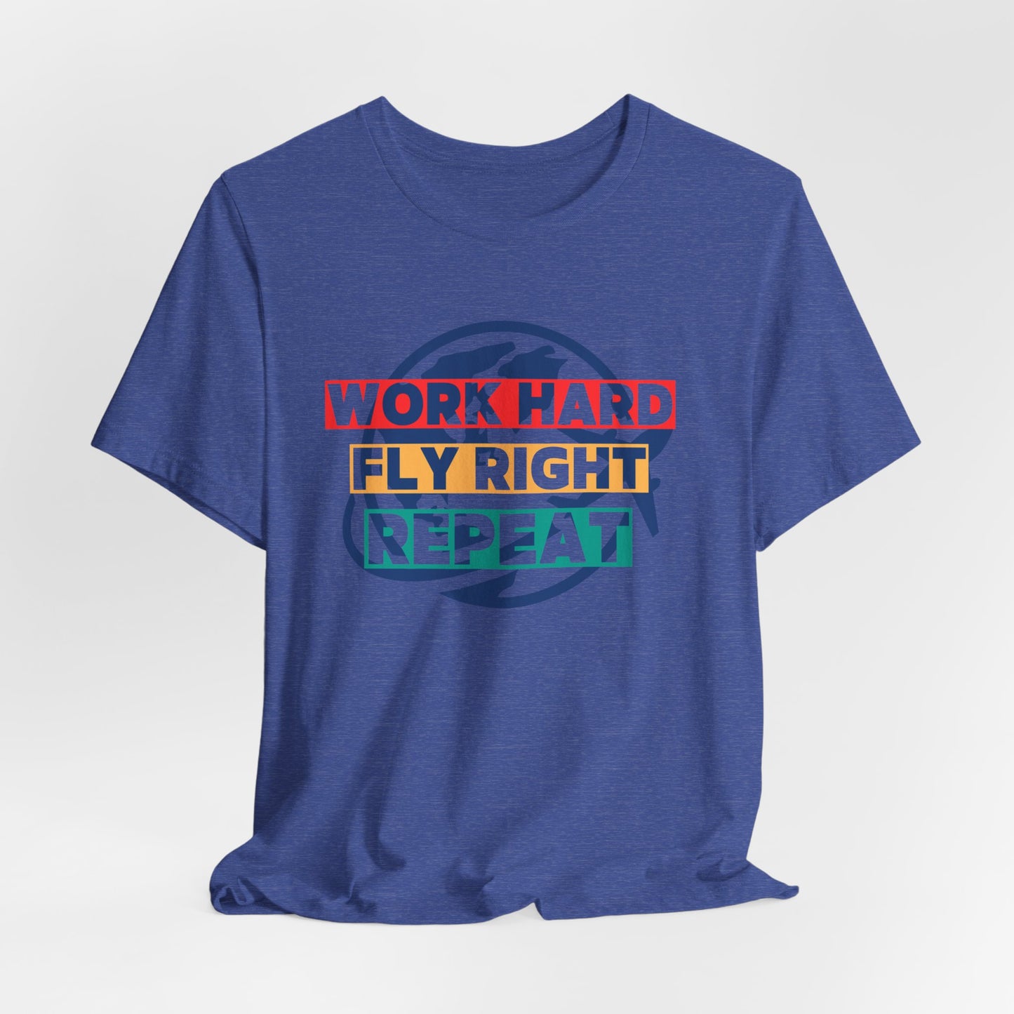 Work Hard, Fly Right, Repeat