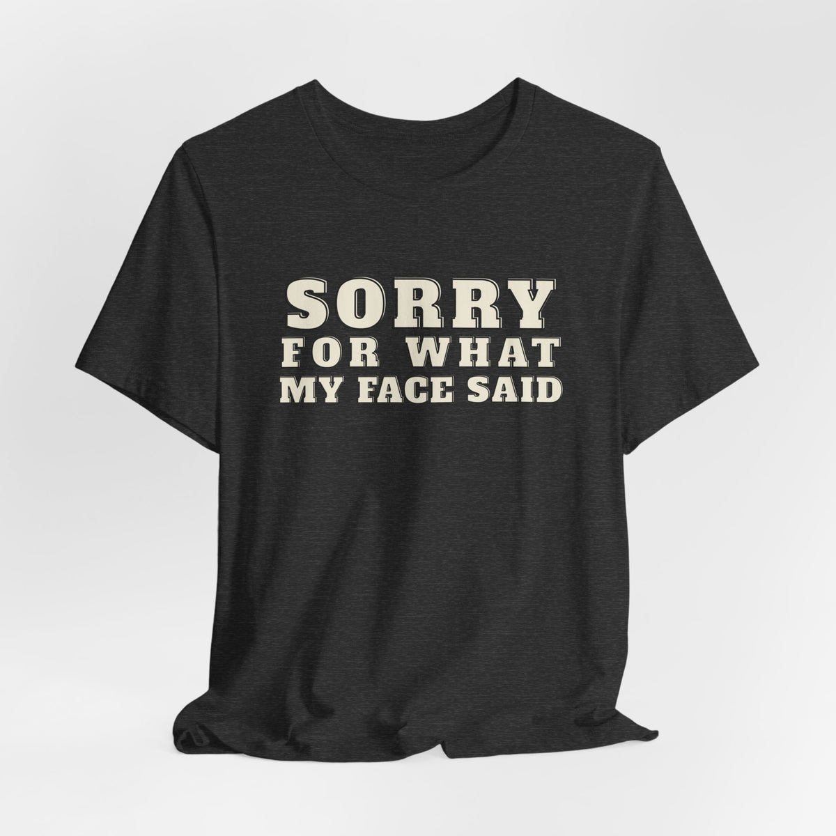 Sorry For What My Face Said