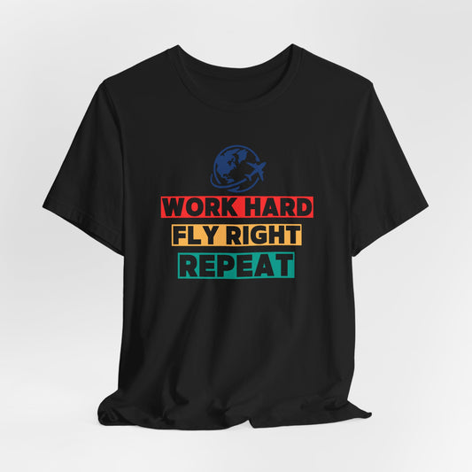 Work Hard, Fly Right, Repeat