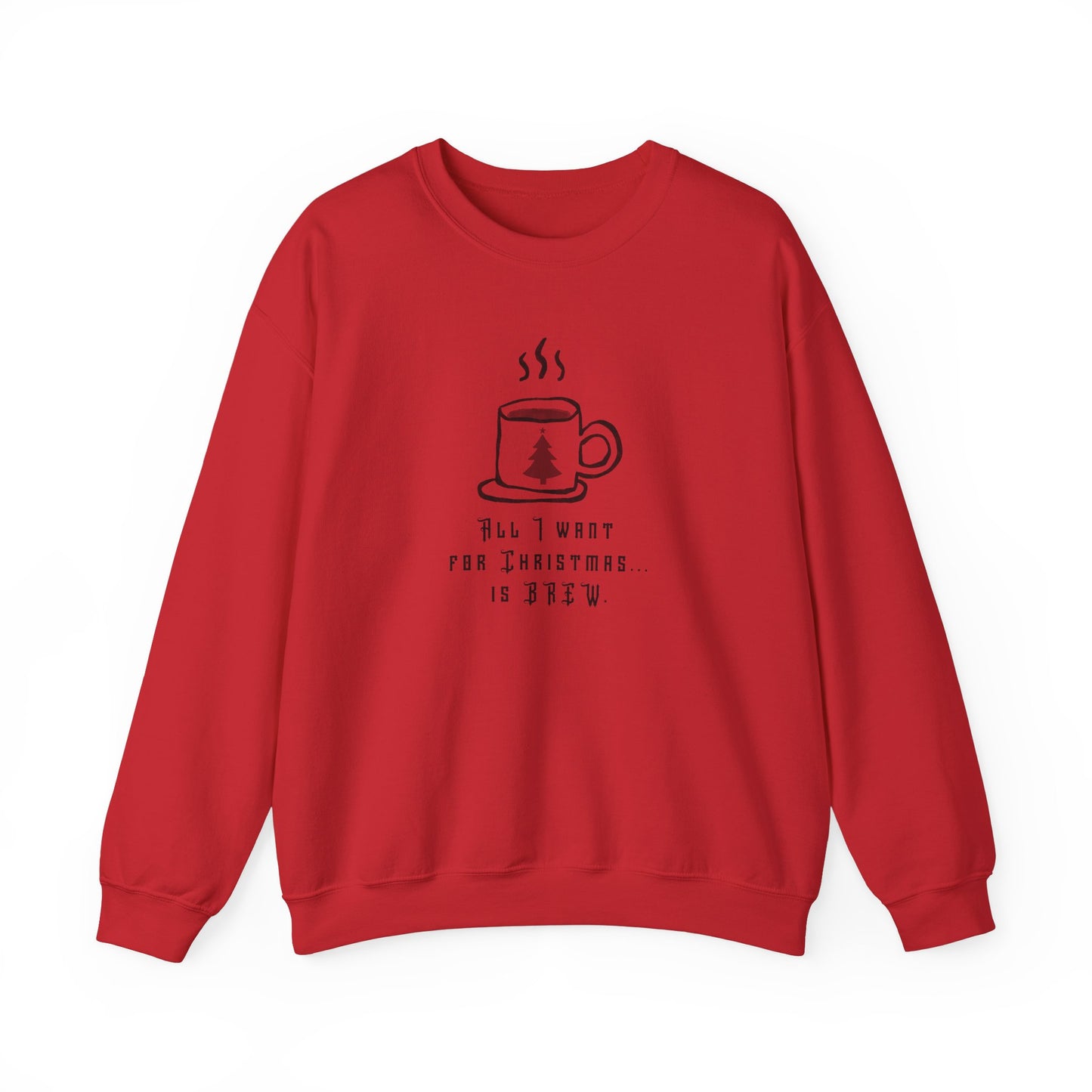 AlI Want For Christmas... is Brew Crewneck Sweatshirt